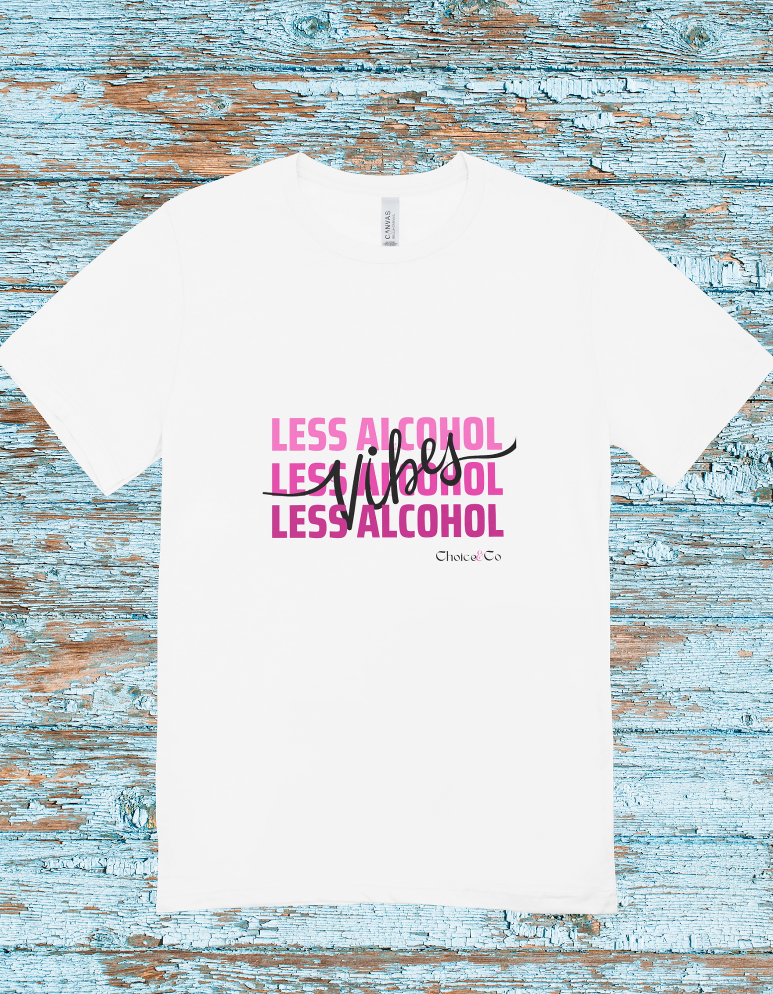 White T Shirt with Less Alcohol written 3x and vibes diagonal